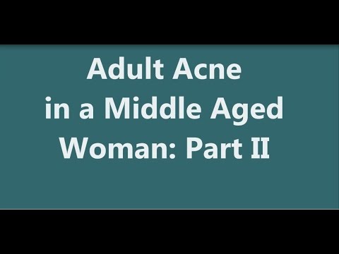 Adult Acne in a Middle Aged Woman:  Part II