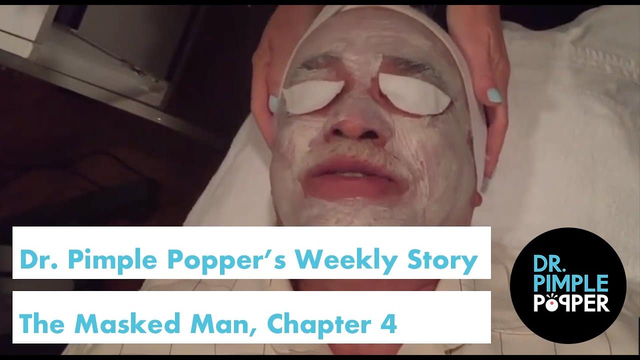 Dr. Pimple Popper’s Weekly Story Time: The Masked Man, Chapter 4