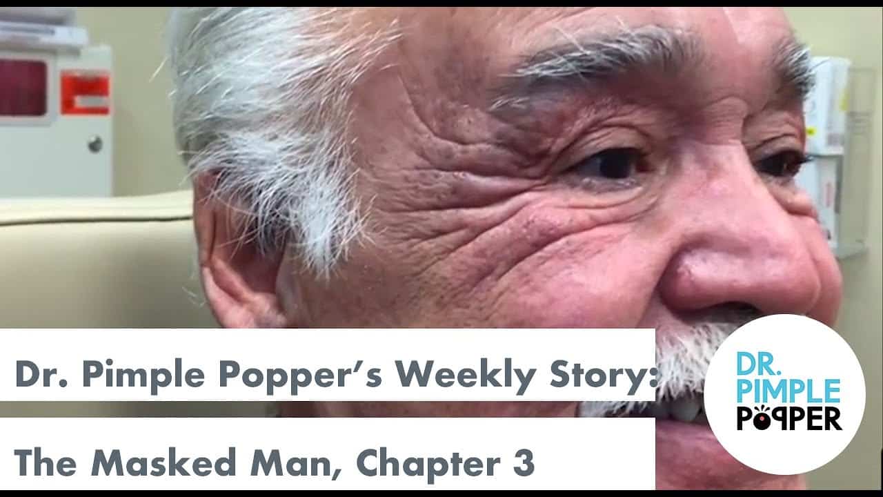 Dr. Pimple Popper’s Weekly Story Time: The Masked Man, Chapter 3