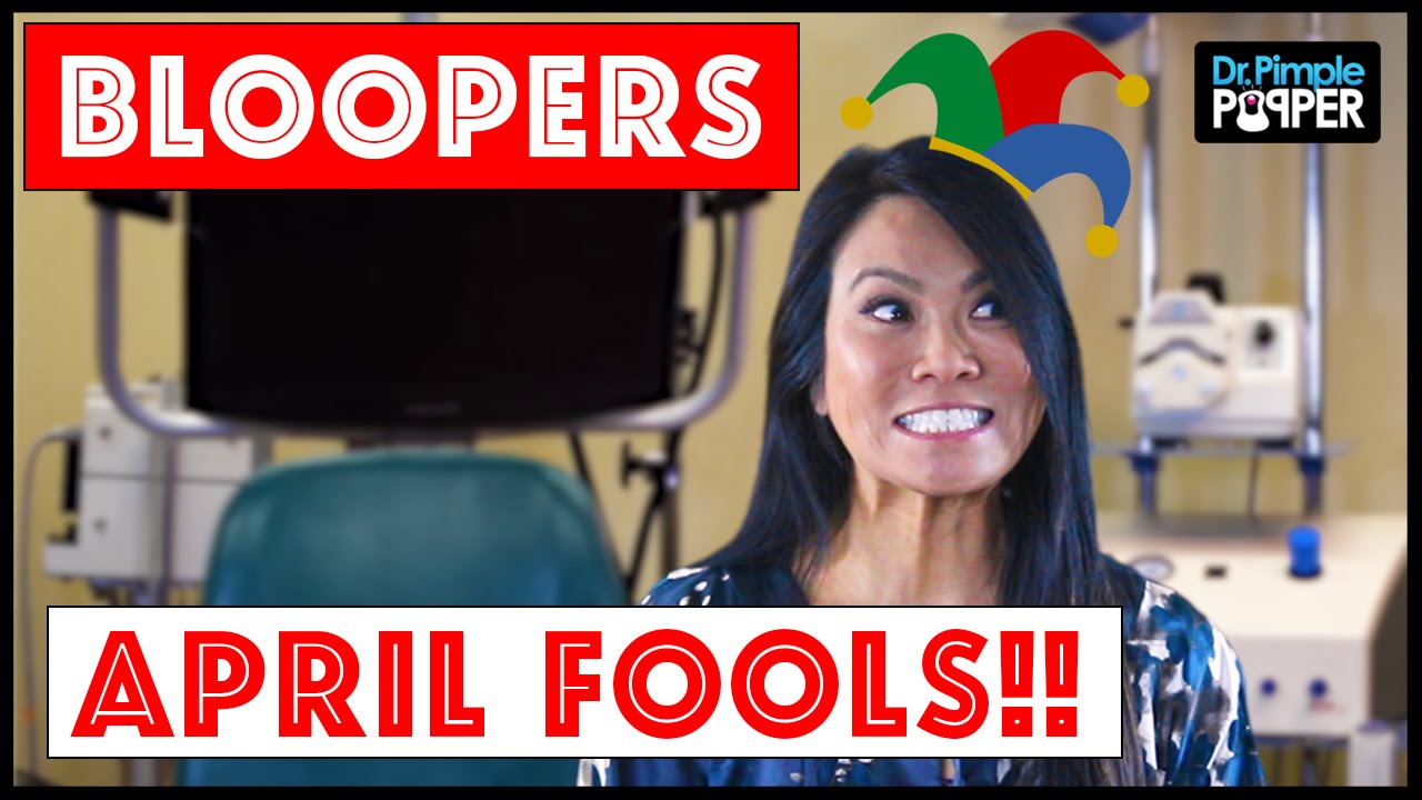 Happy April Fool’s Day! Outtakes and Bloopers from the Dr. Pimple Popper Team