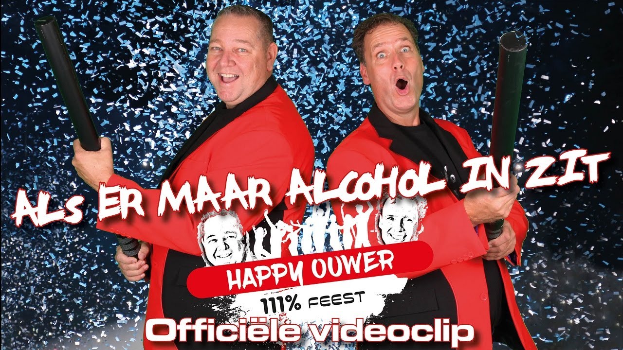 Happy Ouwer – Als er maar alcohol in zit (Officiële videoclip)