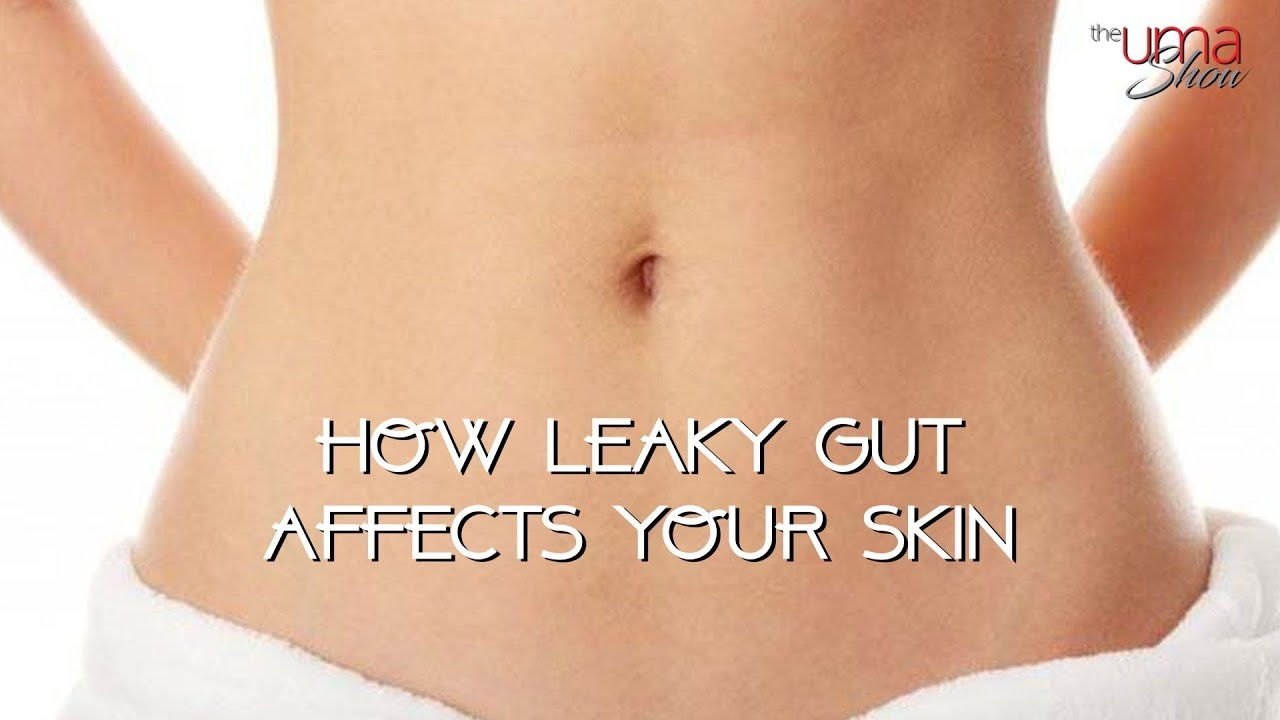 How Leaky Gut Affects Your Skin