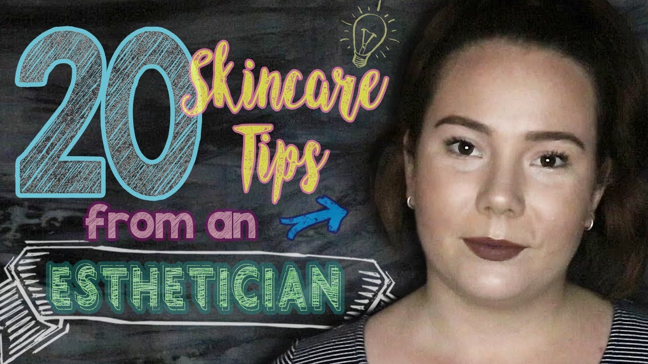 How to have good skin | 20 Skincare Tips From an Esthetician