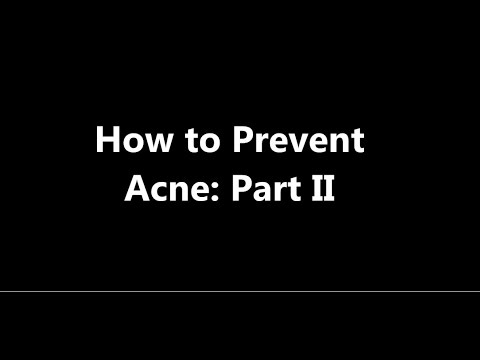 How to Prevent Acne: Part II