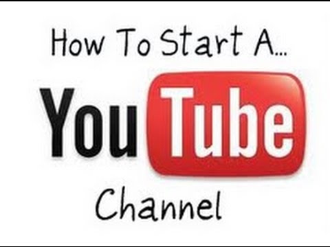 How To START your YOUTUBE CHANNEL