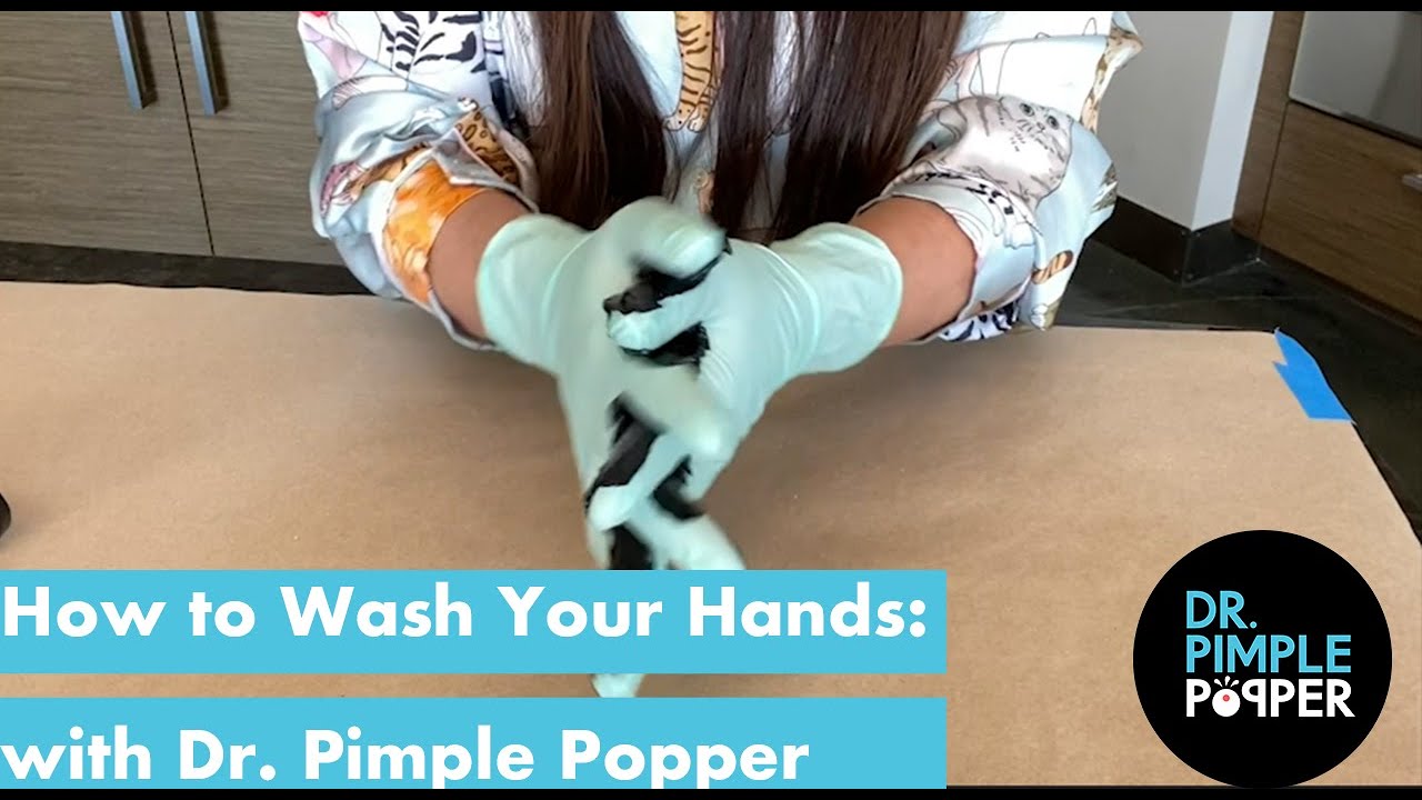 How to Wash Your Hands: With Dr. Pimple Popper