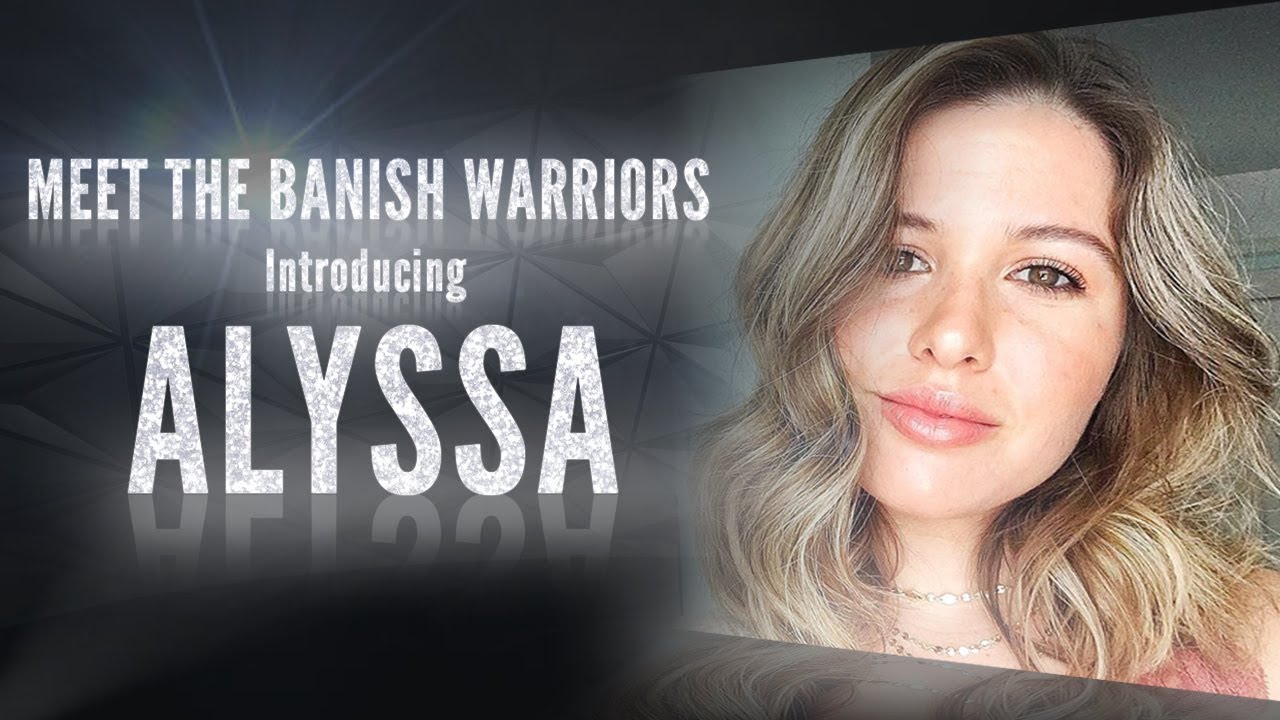 Meet the Banish Warriors Part 2 – Introducing: Alyssa