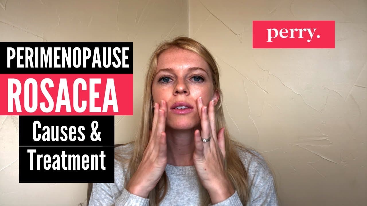 Rosacea in Perimenopause – What are the causes and what can you do?