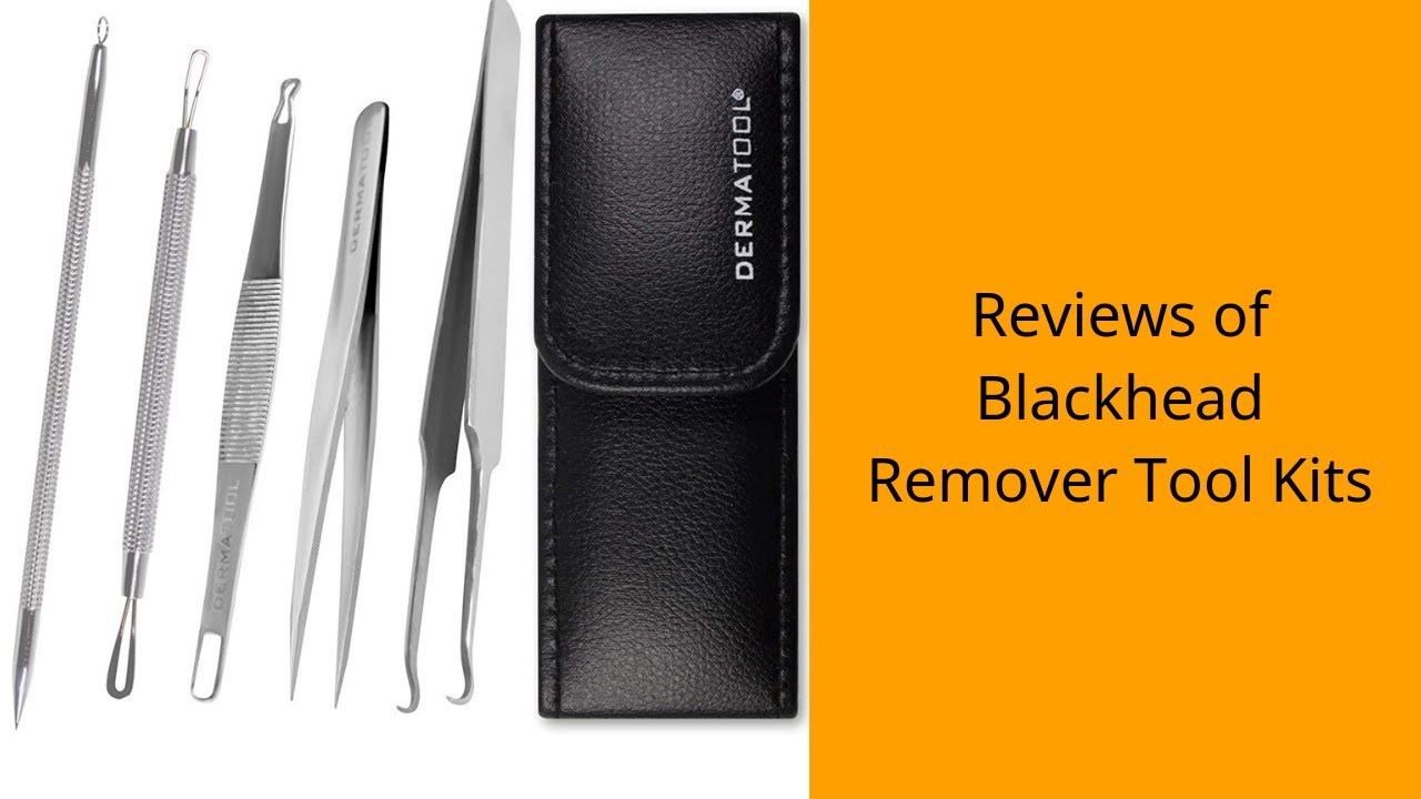 Top 3 Best Blackhead Remover Tool Kits Can Buy – Reviews of Blackhead Remover Tool Kits