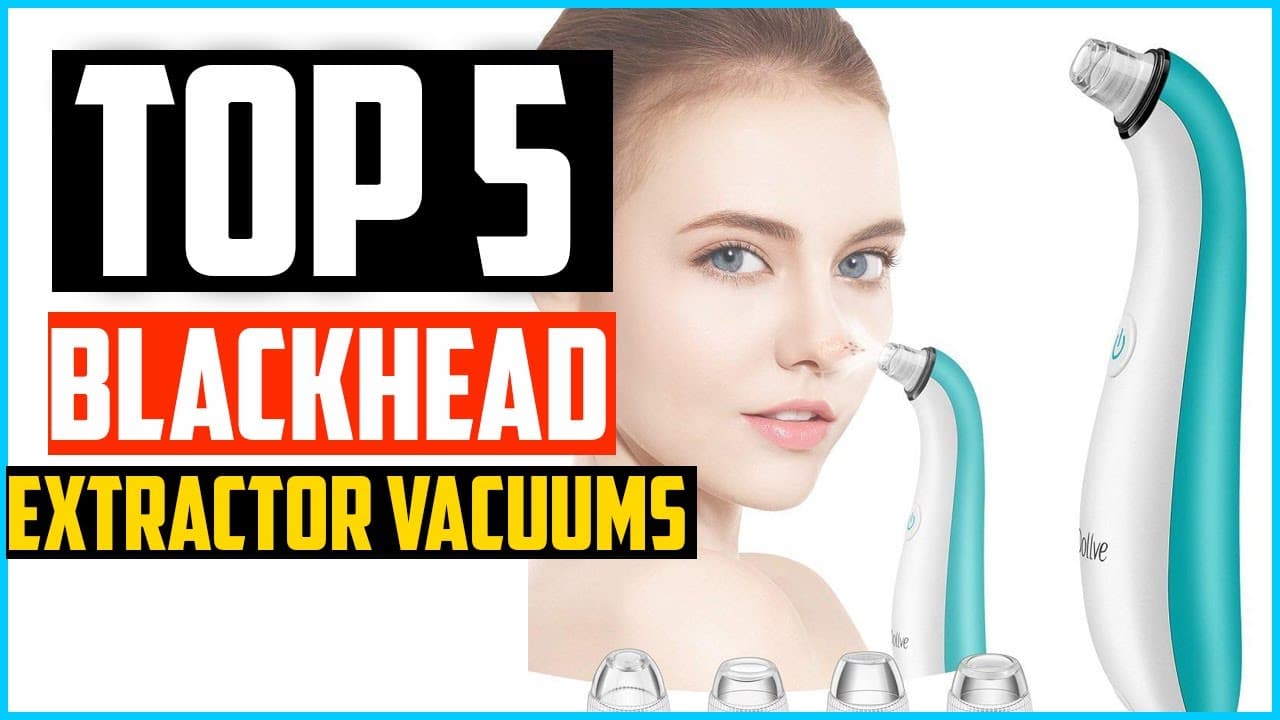 Top 5 Best Blackhead Extractor Vacuums in 2020