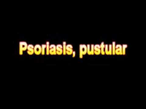 What Is The Definition Of Psoriasis, pustular Medical School Terminology Dictionary