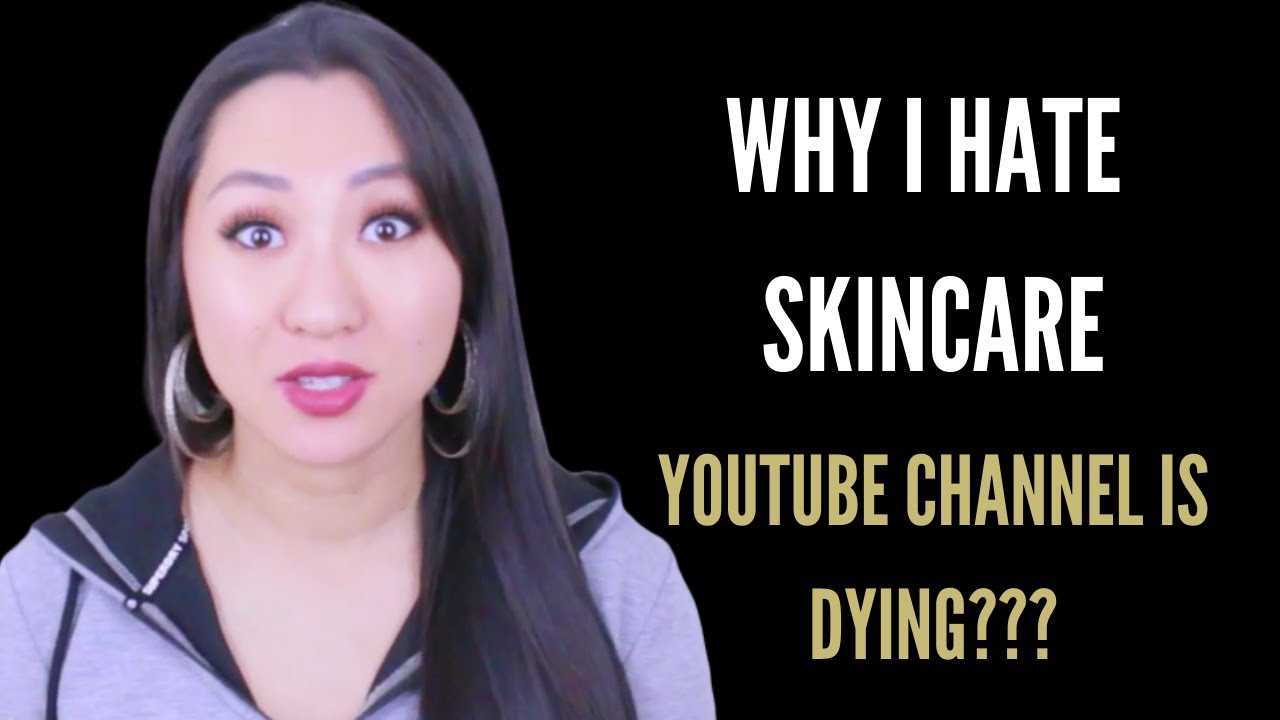 WHY I HATE SKINCARE, MY YOUTUBE CHANNEL IS DYING, THE TEA ABOUT THE INDUSTRY