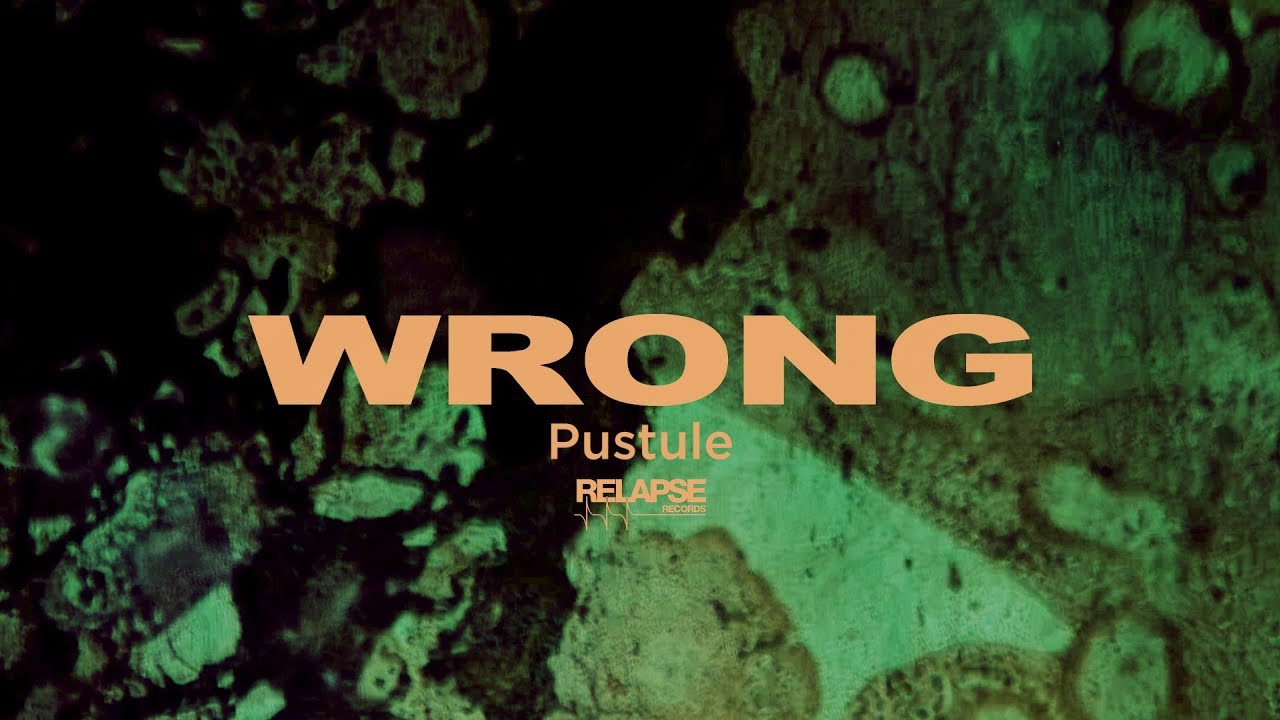 WRONG – Pustule (Music Video)