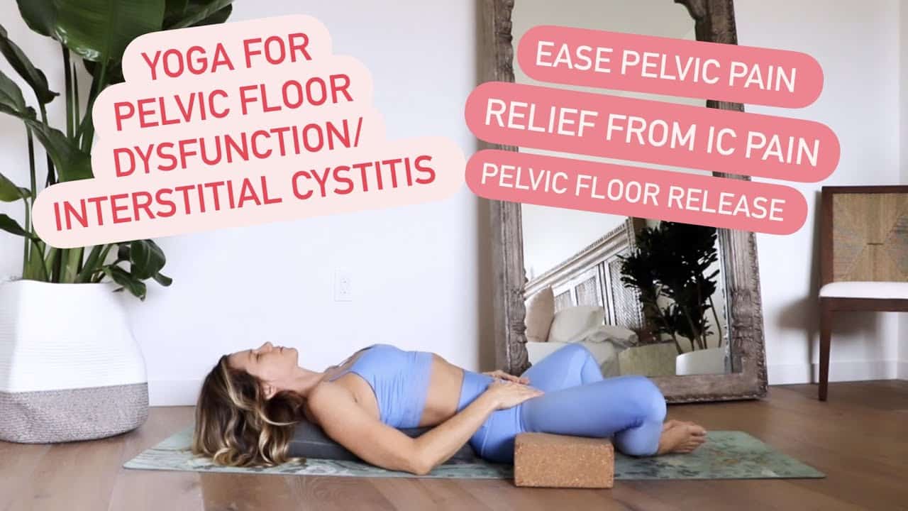 Yoga For Pelvic Floor Dysfunction/Interstitial Cystitis